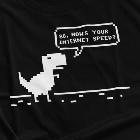 How's Your Internet Speed Shirt