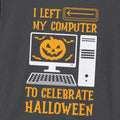 I Left My Computer to Celebrate Halloween T-Shirt