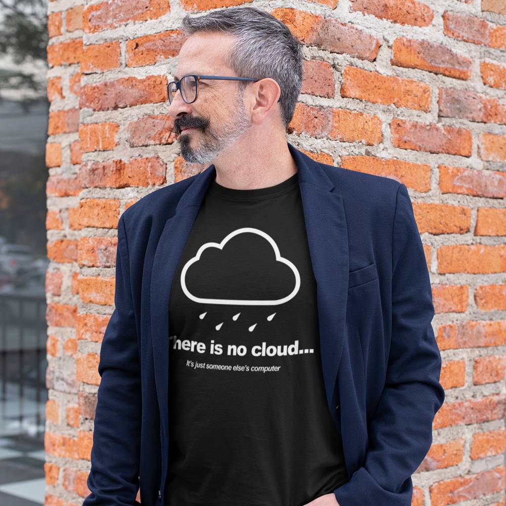 There is no cloud T-Shirt – Geek Guise