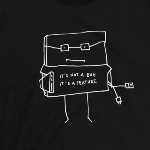 It's Not a Bug. It's a Feature T-shirt