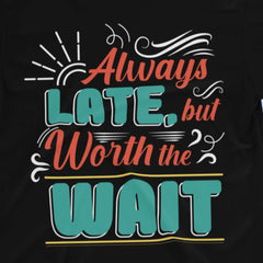 Always late T-Shirt – Geek Guise